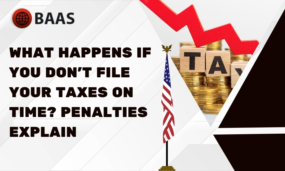 What happens if you don’t file your taxes on time
