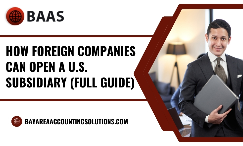 how foreign companies can open a U.S. subsidiary
